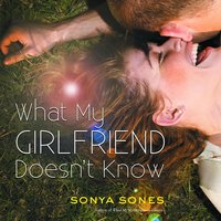 What My Girlfriend Doesn't Know - Sonya Sones