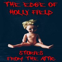 The Edge Of Holly Field : A Short Scary Story - Stories From The Attic