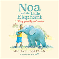 Noa and the Little Elephant - Michael Foreman