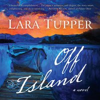 Off Island: A Novel - Lara Tupper