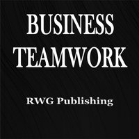 Business Teamwork - RWG Publishing
