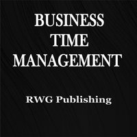 Business Time Management - RWG Publishing