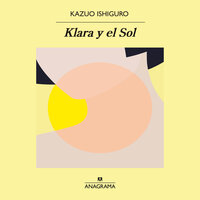 Klara y el sol - Kazuo Ishiguro