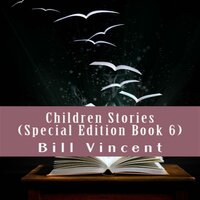 Children Stories (Special Edition Book 6) - Bill Vincent