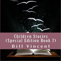 Children Stories Christian Tales to Remember (Special Edition Book 7): Christian Tales to Remember - Bill Vincent