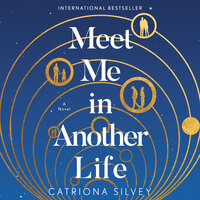 Meet Me in Another Life: A Novel - Catriona Silvey