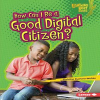 How Can I Be a Good Digital Citizen? - Christine Zuchora-Walske
