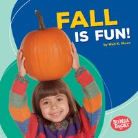 Fall Is Fun! - Walt K. Moon