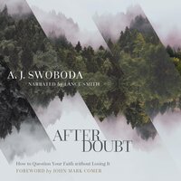 After Doubt: How to Question Your Faith without Losing It - A.J. Swoboda