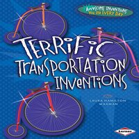 Terrific Transportation Inventions - Laura Hamilton Waxman