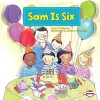 Sam Is Six - Sara E. Hoffmann