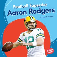 Football Superstar Aaron Rodgers - Jon M. Fishman