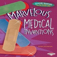 Marvelous Medical Inventions - Ryan Jacobson