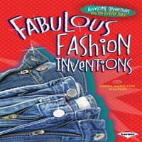 Fabulous Fashion Inventions - Laura Hamilton Waxman