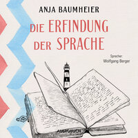 Die Erfindung der Sprache - Anja Baumheier