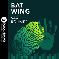 Bat Wing: Booktrack Edition - Sax Rohmer