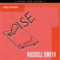 Noise: A Novel - Russell Smith