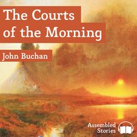 The Courts of the Morning - John Buchan