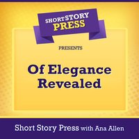 Short Story Press Presents Of Elegance Revealed - Short Story Press, Ana Allen