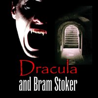 Dracula and Bram Stoker - Reality Films