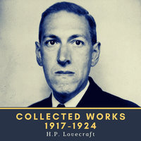 Collected Works 1917-1924 - Howard Phillips Lovecraft