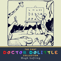 The First Doctor Dolittle Collection: The Story of Doctor Dolittle, The Voyages of Doctor Dolittle & Doctor Dolittle's Post Office - Hugh Lofting