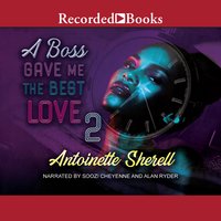 A Boss Gave Me the Best Love 2 - Antoinette Sherell