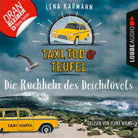 Die Rückkehr des Deichdüvels - Taxi, Tod und Teufel, Folge 6 (Ungekürzt) - Lena Karmann