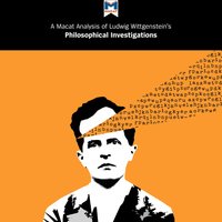 A Macat Analysis of Ludwig Wittgenstein's Philosophical Investigations - Michael O’Sullivan