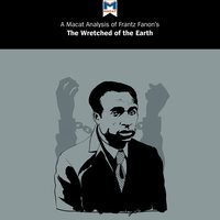 A Macat Analysis of Frantz Fanon's The Wretched of the Earth - Riley Quinn
