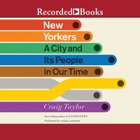 New Yorkers: A City and It's People in Our Time - Craig Taylor