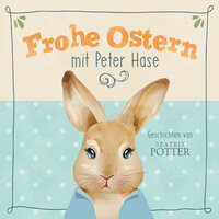 Frohe Ostern mit Peter Hase - Beatrix Potter