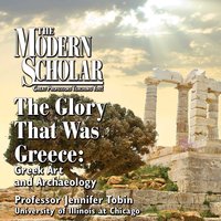 The Glory That Was Greece: Greek Art and Archaeology - Jennifer Tobin