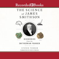 The Science of James Smithson: Discoveries from The Smithsonian Founder - Steven Turner