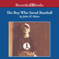 The Boy Who Saved Baseball - John H. Ritter