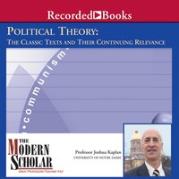 Political Theory: The Classic Texts and Their Continuing Relevance - Joshua Kaplan