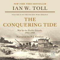 The Conquering Tide: War in the Pacific Islands, 1942-1944 - Ian W. Toll