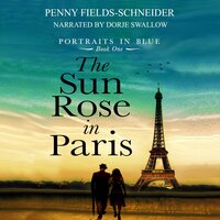 The Sun Rose in Paris: An epic romance begins in Paris - Penny Fields-Schneider