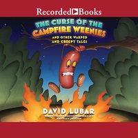 The Curse of the Campfire Weenies: And Other Warped and Creepy Tales - David Lubar