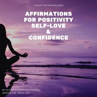 Affirmations for Positivity, Self-Love and Confidence - Elroy Spoonface Powell aka Spoon The Voice Guy