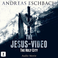 The Jesus-Video, Episode 2: The Holy City (Audio Movie) - Andreas Eschbach