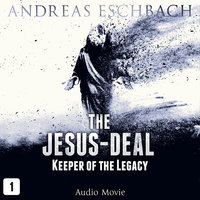The Jesus-Deal, Episode 1: Keeper of the Legacy (Audio Movie) - Andreas Eschbach