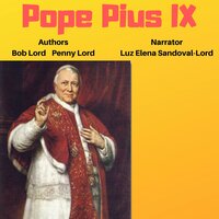 Pope Pius IX - Bob Lord, Penny Lord