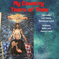 My Country Tears of Thee - Bob Lord, Penny Lord