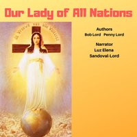 Our Lady of All Nations - Bob Lord, Penny Lord