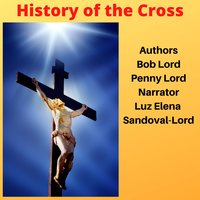 History of the Cross - Bob Lord, Penny Lord