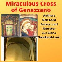 Miraculous Cross of Genazzano - Bob Lord, Penny Lord