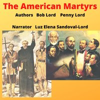 The American Martyrs - Bob Lord, Penny Lord