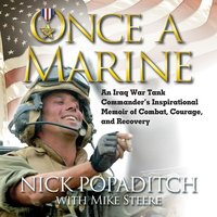 Once a Marine: An Iraq War Tank Commander's Inspirational Memoir of Combat, Courage, and Recovery - Nick Popaditch, Mike Steere
