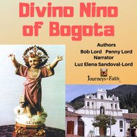 Divino Nino of Bogota - Bob Lord, Penny Lord